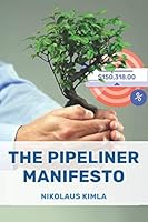 The Pipeliner Manifesto: The mission and vision of the Pipelinersales Corporation 1676257438 Book Cover
