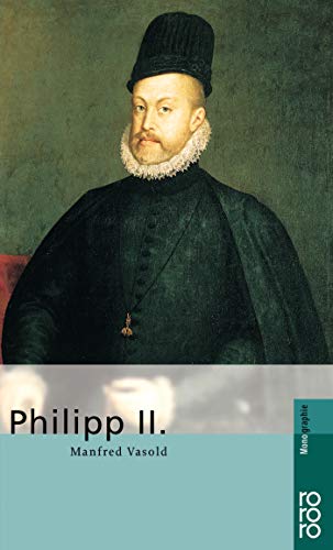 Philipp II. (von Spanien) Philipp II. (von Spanien)
