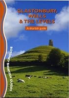 Glastonbury, Wells and the Levels: A Shortish Guide (Shortish Guides) 1906474214 Book Cover