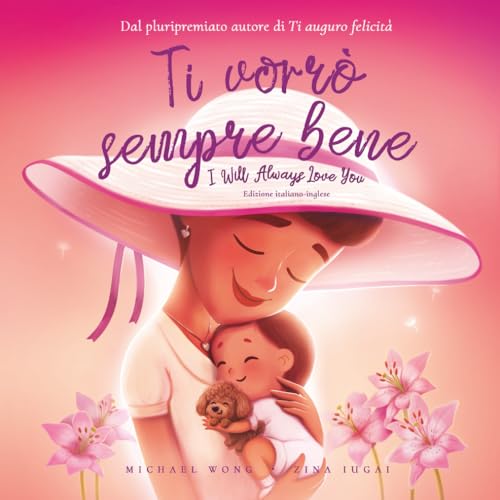 Ti vorrò sempre bene: Edizione italiano-inglese (I Will Always Love You: Italian-English edition) (La serie Amore incondizionato (italiano-inglese)) (Italian Edition)