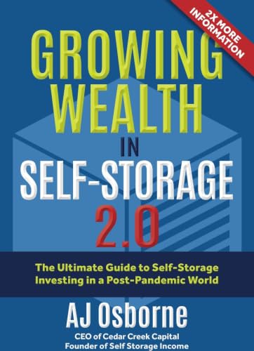 Growing Wealth in Self-Storage 2.0: The Ultimate Guide for Self-S...