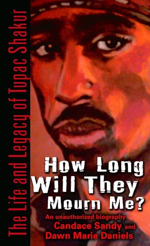 How Long Will They Mourn Me?: The Life and Legacy of Tupac Shakur