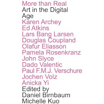 More Than Real: Art In The Digital Age