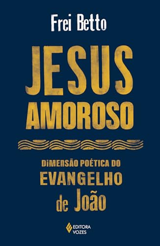 Jesus amoroso: Dimensão poética do Evangelho de João