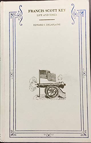 Francis Scott Key - Life And Times