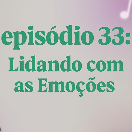 Epis&oacute;dio 33 - Lidando com as Emo&ccedil;&otilde;es dentro do Espectro