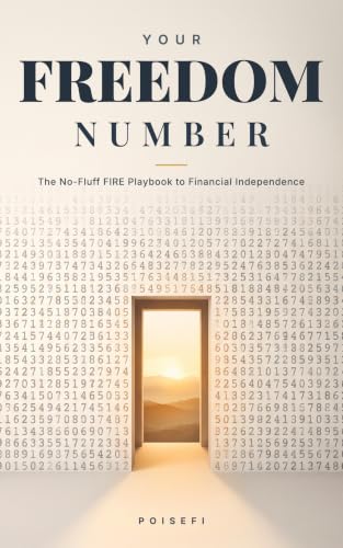 Your Freedom Number: The No-Fluff FIRE Playbook to Find Your Numb...