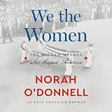 We the Women: The Hidden Heroes Who Shaped America