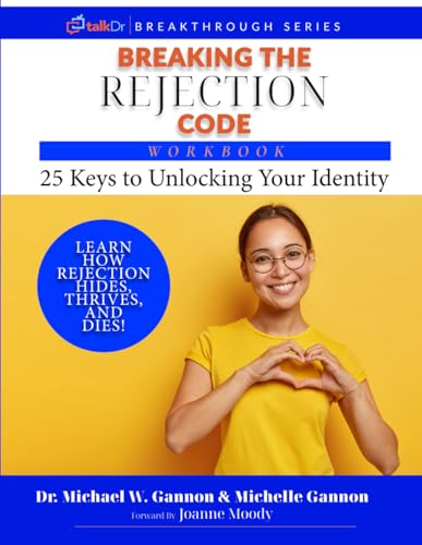 Breaking The Rejection Code Workbook: 25 Keys to Unlocking Your