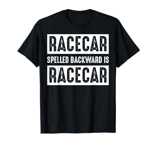 Racecar Spelled Backward Is Racecar Car Racing Race Cars T-Shirt
