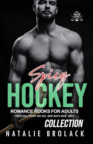 Spicy Hockey Romance Books for Adults: Single-Dad X Nanny Age-Gap, Dark Mafia BDSM, Smutt Collection (Steamy Off-limits Lovers Romance)