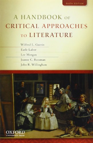 By Wilfred Guerin, Earle Labor, Lee Morgan, Jeanne Reesman, John Willingham: A Handbook of Critical Approaches to Literature Sixth (6th) Edition