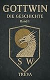 GOTTWIN – DIE GESCHICHTE TREVA: Abgeschlossener Low-Fantasy-Roman – Saga-Start