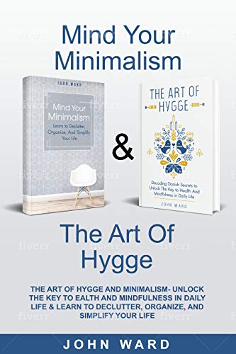 The Art of Hygge & Minimalism: Unlock The Key to