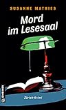 Mord im Lesesaal: Zürich-Krimi (Krimi-Autorin Cressida Kandel 1)