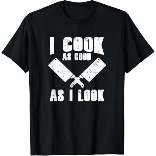 Chef Humor: 'I Cook As Good As I Look' - Fun Cooking T-Shirt Black