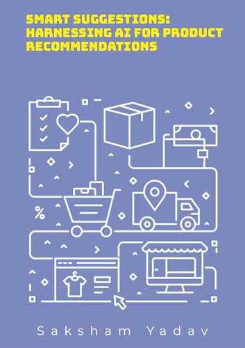 Smart Suggestions: Harnessing AI for Product Recommendations