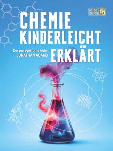 Bild: Chemie Kinderleicht Erkl�rt: Visueller MINT-Lernleitfaden f�r Kinder: Periodensystem, Atome und chemische Reaktionen (8?14 Jahre) (MINT f�r schlaue Kids ? Kinderleicht erkl�rt, Band 5) f�r 31,02 EUR bei amazon.de