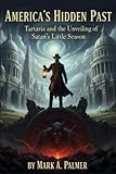 America’s Hidden Past: Tartaria and the Unveiling of Satan’s Little Season