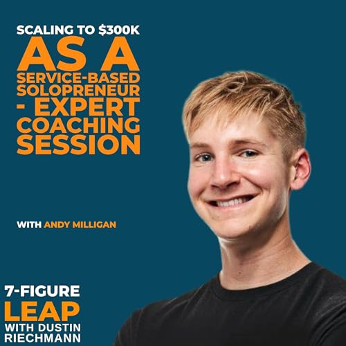 Scaling to $300K as a Service-Based Solopreneur - Expert Coaching Session with Andy Milligan Podcast Por arte de portada