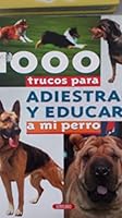 1000 TRUCOS PARA ADIESTRAR Y EDUC... 8479714468 Book Cover