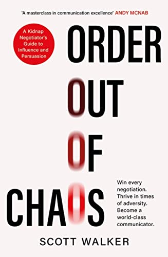 Order Out of Chaos: Kidnap Negotiator's Guide to Influence