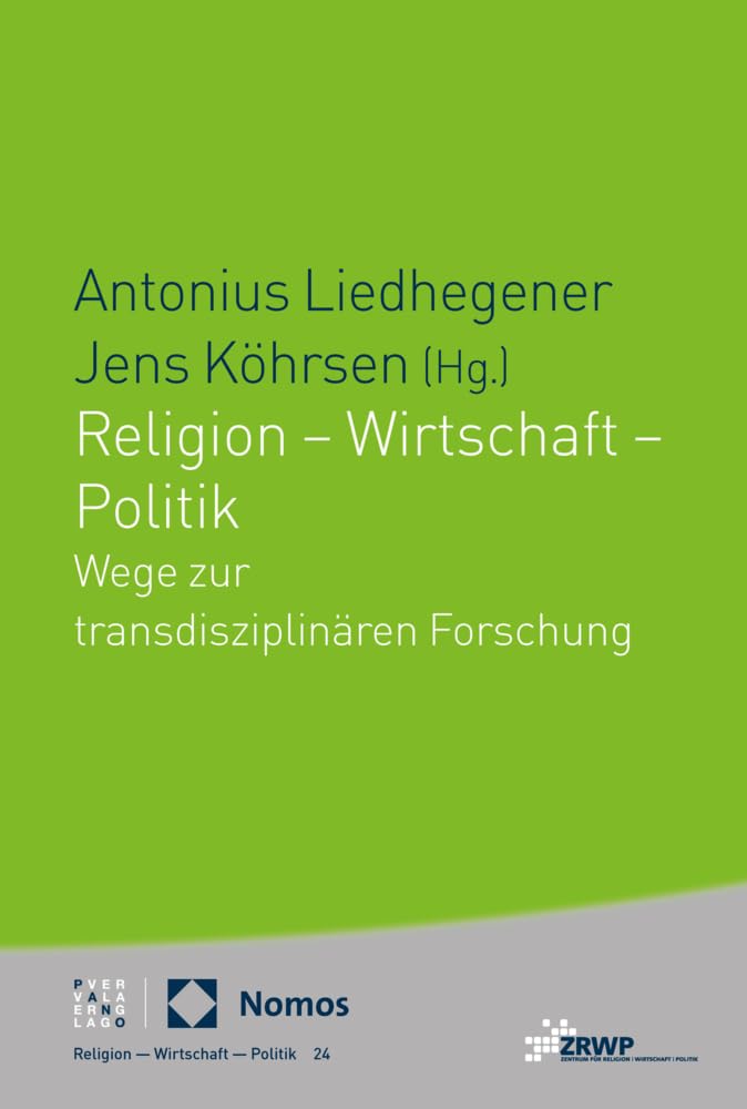 Religion – Wirtschaft – Politik: Wege zur transdisziplinären Forschung (ZRWP Religion – Wirtschaft – Politik)