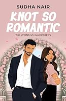 Knot So Romantic: A sweet and spicy age-gap romantic comedy (The Wedding Whisperers) B0DCK1J91Y Book Cover