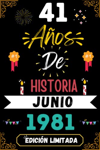 CUADERNO, 41 AÑOS DE HISTORIA JUNIO 1981 EDICIÓN LIMITADA: Regalo de 41 cumpleaños para mujeres y hombres, ideas de 41 cumpleaños... un cumpleaños... ... regalo de 41 cumpleaños para él/ella.
