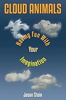 Cloud Animals: Having Fun With Your Imagination 1507649509 Book Cover