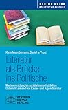 Literatur als Brücke ins Politische: Wertevermittlung im sozialwissenschaftlichen Unterricht anhand von Kinder- und Jugendliteratur (Kleine Reihe - Politische Bildung) - Karin Meendermann, Daniel te Vrugt 