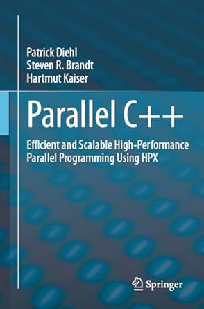Parallel C++: Efficient and Scalable High-Performance Parallel ...