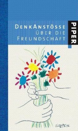Denkanstöße über die Freundschaft Denkanstöße über die Freundschaft