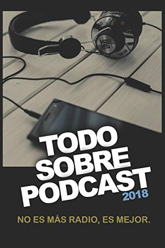 Todo Sobre Podcast 2018: No es más radio, es mejor Todo Sobre Podcast 2018: No es más radio, es mejor