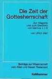 Die Zeit der Gottesherrschaft: Zur Allegorie und zum Gleichnis von Markus 4,1-9 (Beiträge zur Wissenschaft vom Alten und Neuen Testament / Achte Folge)