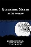 Stephenie Meyer: In the Twilight (Studies in Young Adult Literature)