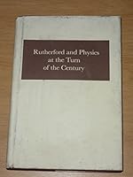 Rutherford and Physics at the Turn of the Century 0712909184 Book Cover