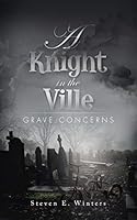 A Knight in the Ville: Grave Concerns 1496953126 Book Cover
