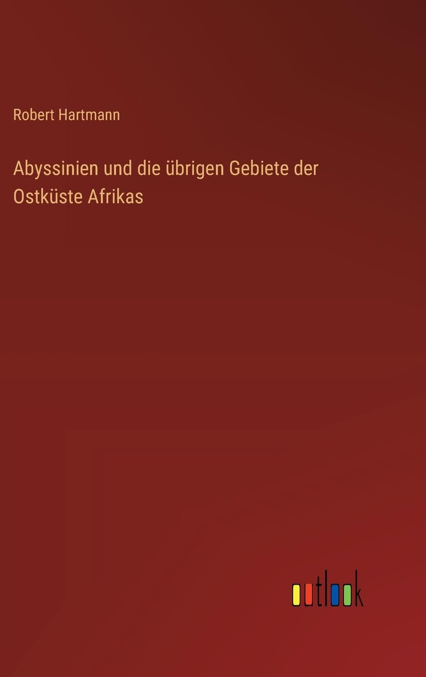 Abyssinien und die übrigen Gebiete der Ostküste Afrikas