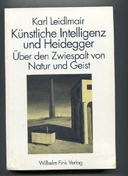 Paperback Künstliche Intelligenz Und Heidegger: Über Den Zwiespalt Von Natur Und Geist [German] Book