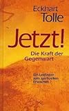 Jetzt! Die Kraft der Gegenwart. - Eckhart Tolle