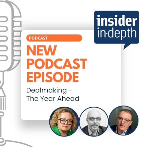 Insider In-depth: Dealmaking - The Year Ahead