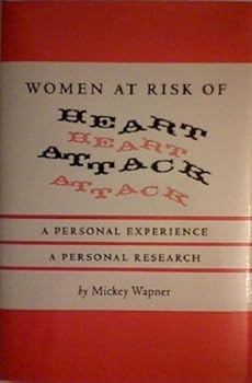 Hardcover Women at Risk of Heart Attack: A Personal Experience, a Personal Research Book