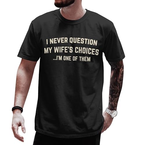 DIGForest I Never Question My Wifes Choices Shirt for Husband - My Wife Shirts for Men - Husband Valentines Gift - Christmas Men T Shirts from Wife - Anniversary Couples Graphic Tee Men (Black-XL)