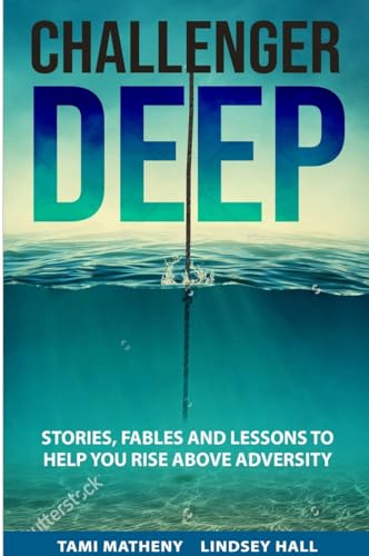 Challenger Deep: Stories, Fables, and Lesson to Help You Rise Above Adversity (English Edition)