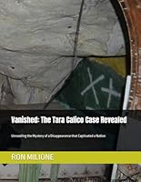 Vanished: The Tara Calico Case Revealed: Unraveling the Mystery of a Disappearance that Captivated a Nation B0F997F3W9 Book Cover