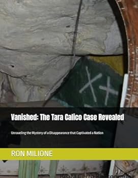 Paperback Vanished: The Tara Calico Case Revealed: Unraveling the Mystery of a Disappearance that Captivated a Nation Book