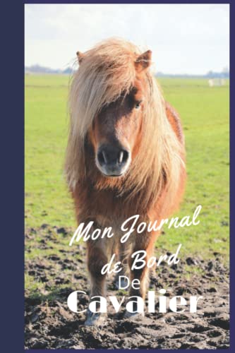 livre Mon Journal de Bord de Cavalier: Cahier D'équitation à remplir /Suivie de scéance de travail /Planner équestre /Cadeau moniteur(trice) d'équitation ou propriétaire de cheval .