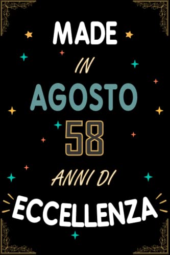 TACCUINO, MADE IN AGOSTO 1964 58 ANNI DI ECCELLENZA: Regali Compleanno Uomo e Donna, 58 Anni di Compleanno Regalo Uomo e Donna 58 Anni, Regalo per lui/lei, Taccuino da 120 pagine