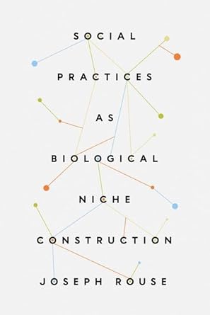 Amazon.com: Social Practices as Biological Niche Construction ...